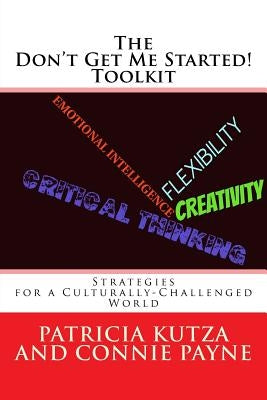 The Don't Get Me Started! Toolkit Strategies for a Culturally-Challenged World by Payne, Connie