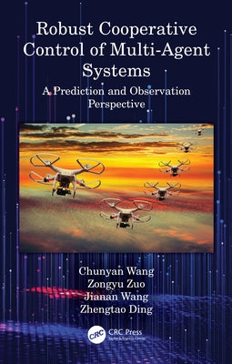 Robust Cooperative Control of Multi-Agent Systems: A Prediction and Observation Prospective by Wang, Chunyan