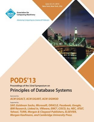 Pods 13 Proceedings of the 32nd Symposium on Principles of Database Systems by Pods 13 Conference Committee