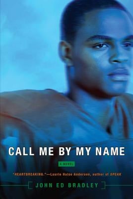 Call Me by My Name by Bradley, John Ed
