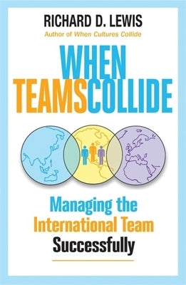 When Teams Collide: Managing the International Team Successfully by Lewis, Richard D.
