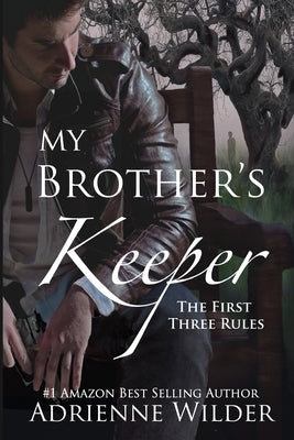 My Brother's Keeper: The First Three Rules by Wilder, Adrienne