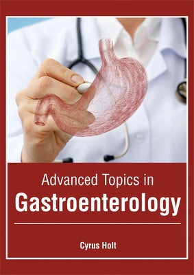 Advanced Topics in Gastroenterology by Holt, Cyrus