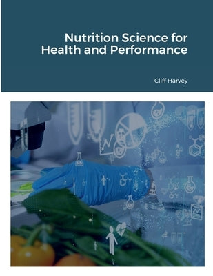 Foundations of Nutrition Science for Health and Performance by Harvey, Cliff
