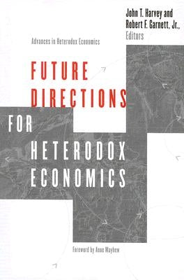 Future Directions for Heterodox Economics by Garnett, Robert