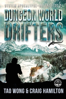 Dungeon World Drifters: A New Apocalyptic LitRPG Series by Wong, Tao