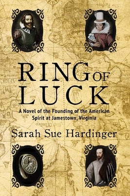 Ring of Luck: A Novel of the Founding of the American Spirit at Jamestown, Virginia by Hardinger, Sarah Sue