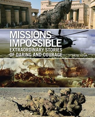 Missions Impossible: Extraordinary Stories of Daring and Courage by Flynn, Hazel