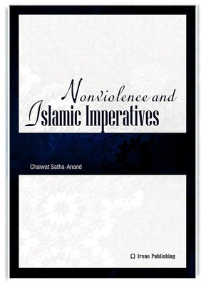 Nonviolence and Islamic Imperatives by Satha-Anand, Chaiwat