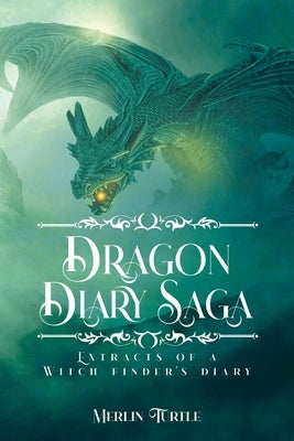 Dragon Diary Saga: Extracts of a Witch Finder's Diary by Herbert, Michael
