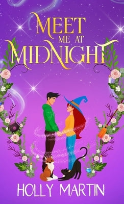 Meet Me at Midnight: An uplifting witchy romantic comedy that's gorgeously enchanting and utterly magical by Martin, Holly