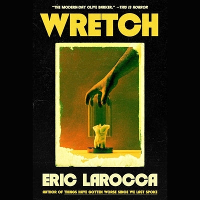 Wretch: Or, the Unbecoming of Porcelain Khaw by Larocca, Eric