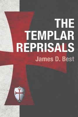 The Templar Reprisals by Best, James D.