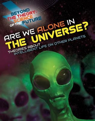 Are We Alone in the Universe? Theories about Intelligent Life on Other Planets by Jackson, Tom