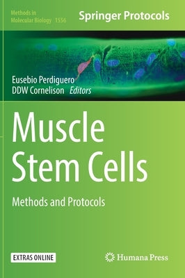 Muscle Stem Cells: Methods and Protocols by Perdiguero, Eusebio