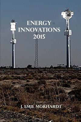 Energy Innovations 2015 by Morhardt, J. Emil