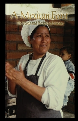 A Mexican Feast: The Foods and Recipes of Mexico by Wood, Ira