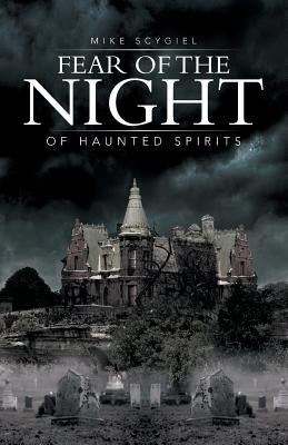 Fear of the Night: Of Haunted Spirits by Scygiel, Mike