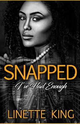 Snapped (I've had enough) by King, Linette