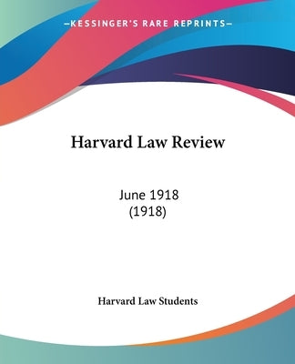 Harvard Law Review: June 1918 (1918) by Harvard Law Students