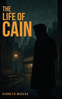 The Life of Cain by Magers, Kenneth