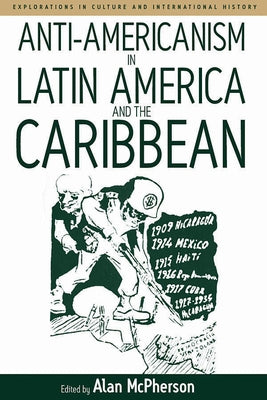Anti-Americanism in Latin America and the Caribbean by McPherson, Alan