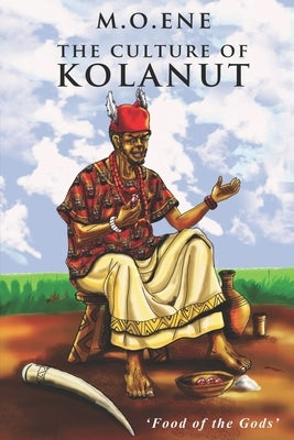 The Culture of Kolanut by Ene, M. O.