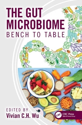 The Gut Microbiome: Bench to Table by Wu, Vivian C. H.