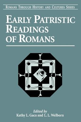 Early Patristic Readings of Romans by Gaca, Kathy L.