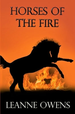 Horses of the Fire by Owens, Leanne