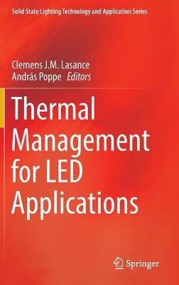 Thermal Management for Led Applications by Lasance, Clemens J. M.