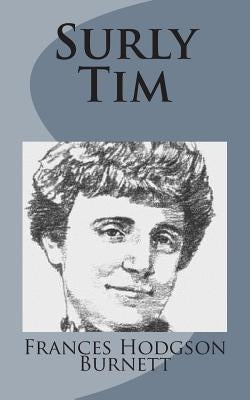 Surly Tim by Burnett, Frances Hodgson