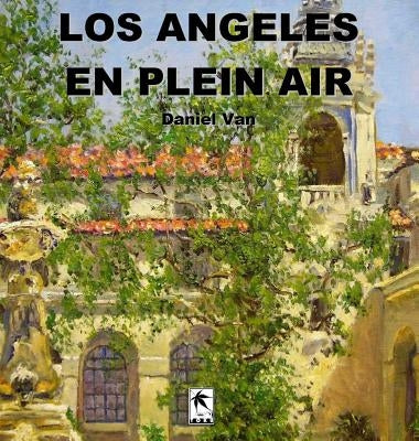 Los Angeles En Plein Air by Van, Daniel