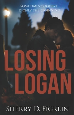 Losing Logan by Ficklin, Sherry D.