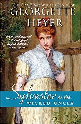 Sylvester: Or the Wicked Uncle by Heyer, Georgette