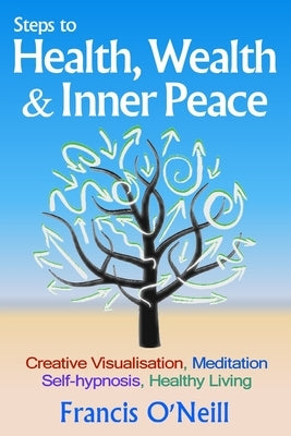 Steps to Health, Wealth & Inner Peace by O'Neill, Francis