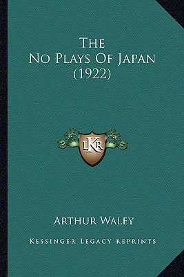 The No Plays Of Japan (1922) by Waley, Arthur