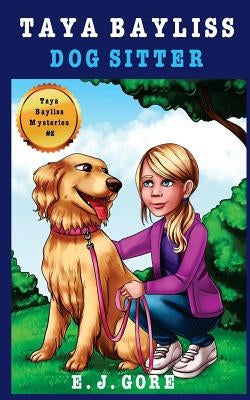 Taya Bayliss - Dog Sitter by Gore, E. J.