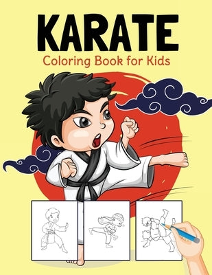 Karate Coloring Book for Kids: Perfect Coloring Book for Boys and Girls Ages 2-4, 4-8 by Pa Publishing