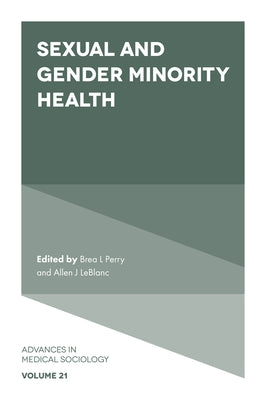 Sexual and Gender Minority Health by Perry, Brea L.