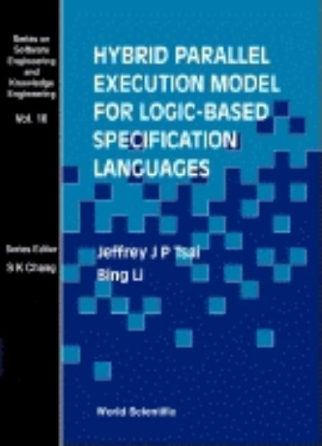 Hybrid Parallel Execution Model for Logic-Based Specification Languages by Li, Bing