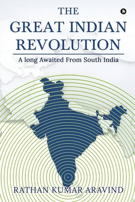 The Great Indian Revolution: A long Awaited From South India by Rathan Kumar Aravind