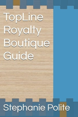 TopLine Royalty Boutique Guide by Polite, Stephanie