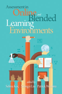 Assessment in Online and Blended Learning Environments by Koç, Selma