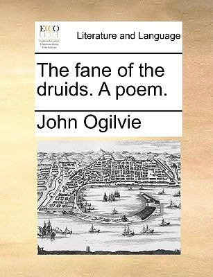 The Fane of the Druids. a Poem. by Ogilvie, John