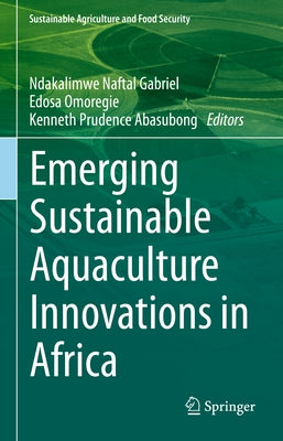 Emerging Sustainable Aquaculture Innovations in Africa by Gabriel, Ndakalimwe Naftal