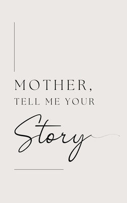 Mother, tell me your story (Hardback) by Bell, Lulu and