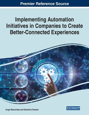 Implementing Automation Initiatives in Companies to Create Better-Connected Experiences by Remondes, Jorge