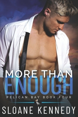 More Than Enough (Pelican Bay, Book 4) by Kennedy, Sloane