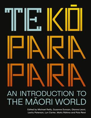 Te Koparapara: An Introduction to the Maori World by Carter, Lyn